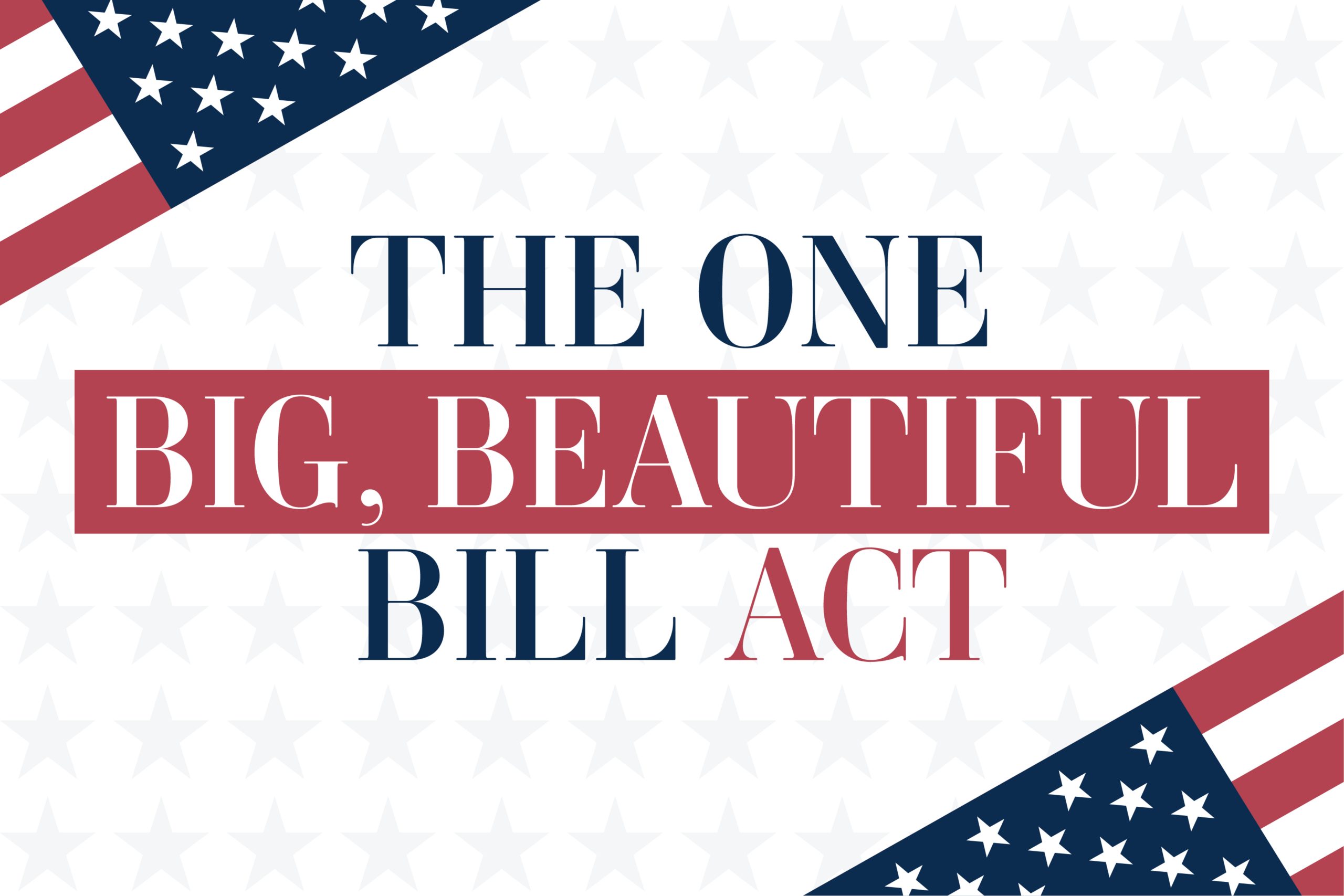 Impact of the One Big Beautiful Bill on your taxes.